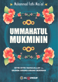Ummahatul Mukminin : istri - istri Rasulullah , ibunda orang-orang beriman