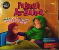 Fatimah Az-zahra : anak mandiri yang bersahaja