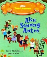 AKU SENANG ANTRE : aku taat aturan