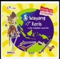 INDONESIA MENDUNIA : WAYANG DAN KERIS