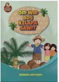 OM WID BOS KELAPA SAWIT : cerita wirausaha mandiri
