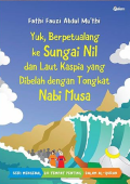 Yuk, Berpetualang ke Sungai Nil dan Laut Kaspia yang Dibelah dengan Tongkat Nabi Musa