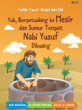 Yuk, Berpetualang ke Mesir dan Sumur Tempat Nabi Yusuf Dibuang