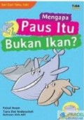 Mengapa Paus Itu Bukan Ikan? : Seri cari tahu, Yuk!