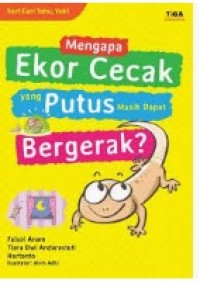 Mebgapa Ekor Cecak yang Putus Masih Dapat Bergerak? : Seri cari tahu, Yuk!
