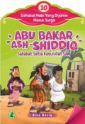 ABU BAKAR ASH-SHIDIQ SAHABAT SETIA RASULLAH : 10 sahabat nabi yang dijamin masuk surga