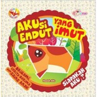 SERI ORIMA : Aku Si Endut yang Imut, Siapakah Aku?