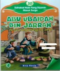ABU UBAIDAH BIN JARRAH PANGLIMA YANG BERTANGGUNG JAWAB : 10 sahabat nabi yang dijamin masuk surga