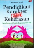 PENDIDIKAN KARAKTER TANPA KEKERASAN : upaya membentuk karakter bangsa yang lebih baik