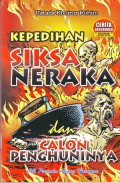 KEPEDIHAN SIKSA NERAKA DAN CALON PENGHUNINYA