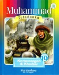 MUHAMMAD TELADANKU #10 : Kemenangan di Khaibar
