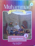 MUHAMMAD TELADANKU # 4 : Ketabahan