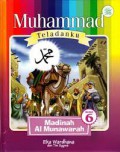 MUHAMMAD TELADANKU # 6 : Madinah Al Munawarah