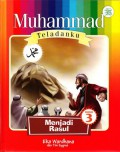 MUHAMMAD TELADANKU # 3 : Menjadi Rasul