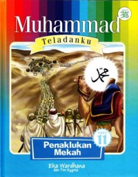MUHAMMAD TELADANKU #11 : Penaklukan Mekkah
