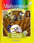MUHAMMAD TELADANKU #16 : Wafatnya Rasulullah