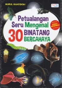 PETUALANGAN SERU MENGENAL 30 BINATANG BERCAHAYA