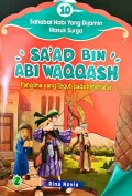 SA'AD BIN ABI WAQQASH PANGLIMA YANG TEGUH PADA KEBENARAN : 10 sahabat nabi yang dijamin masuk surga