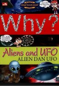 WHY? : ALIENS AND UFO (ALIEN DAN UFO)