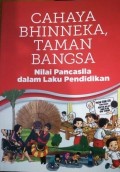 CAHAYA BHINNEKA TAMAN BANGSA : nilai pancasila dalam laku pendidikan