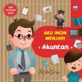 AKU INGIN MENJADI AKUNTAN : Seri Saat Aku Besar Nanti