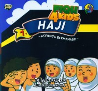 FIQH 4 KIDS : HAJI (ASYIKNYA BERMANASIK)
