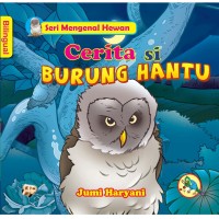 SERI MENGENAL HEWAN : CERITA SI BURUNG HANTU
