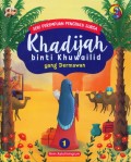 SERI PERUMPUAN PENGHULU SURGA #1`: KHADJIJAH BINTI KHUWAILID YANG DERMAWAN